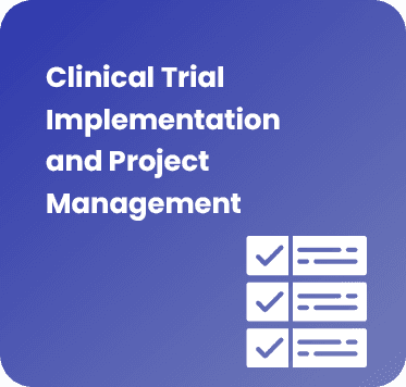 Clinical Trial Implementation and Project Management